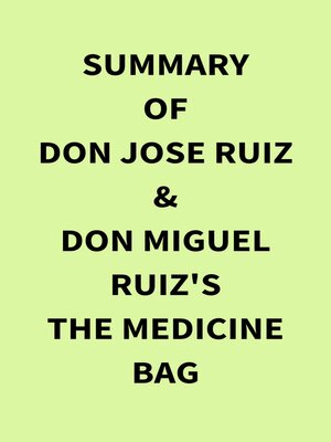 cover image of Summary of don Jose Ruiz & don Miguel Ruiz's the Medicine Bag